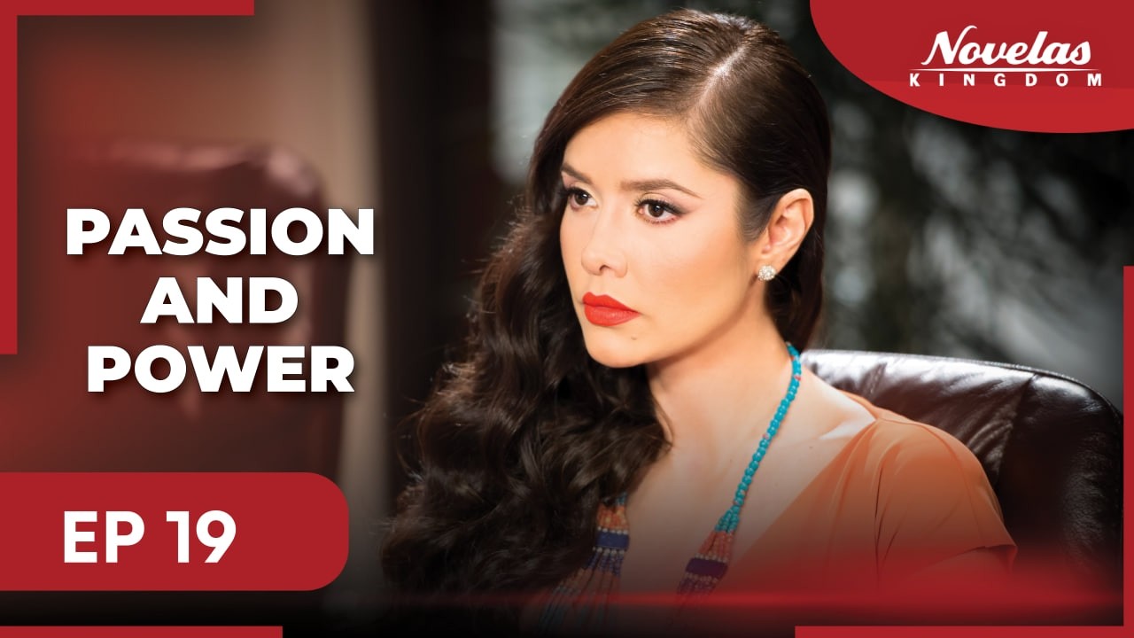 PASSION AND POWER | Episode - 19 | ( English Dubbed ) Mexico Novela Series