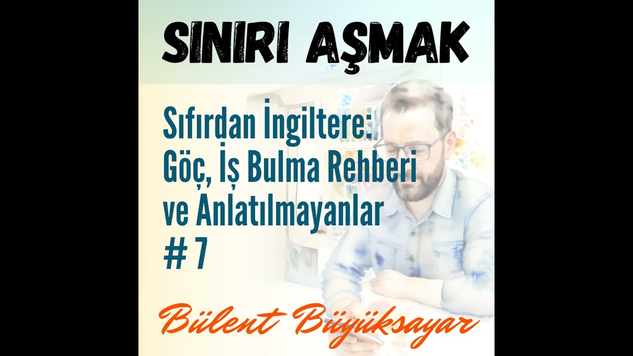 69. Sıfırdan İngiltere: Göç, İş Bulma Rehberi ve Anlatılmayanlar #7