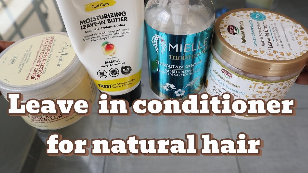 Best leave in conditioners for natural hair | 4C Hair | Low porosity hair