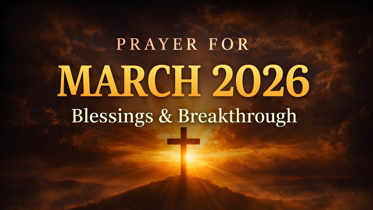 PRAYER FOR MARCH 2026 | A Powerful Prayer to Start the Month Strong 🙏