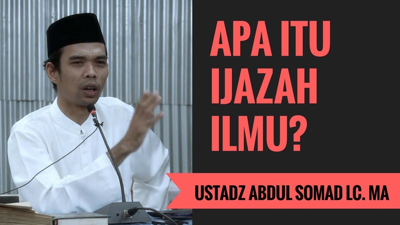 Apa Itu Ijazah Ilmu? - Ustadz Abdul Somad Lc. MA