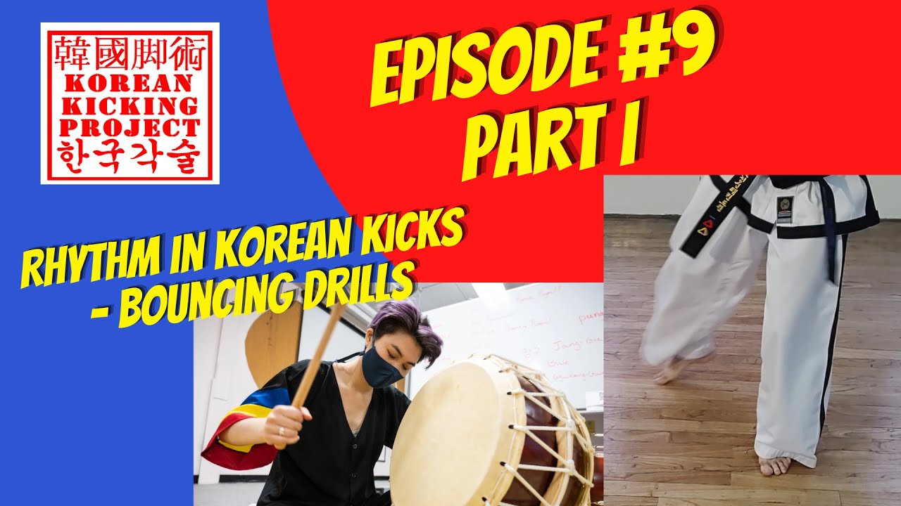 Korean Kicking Project Ep. #9, Part I: Rhythm in Korean Kicks; Bouncing Drills