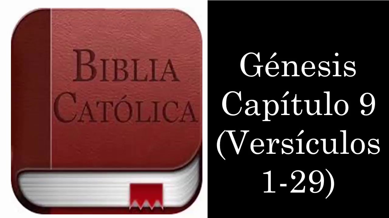 Biblia Cat&oacute;lica - G&eacute;nesis cap&iacute;tulo 9 Vers&iacute;culos del 1 al 29