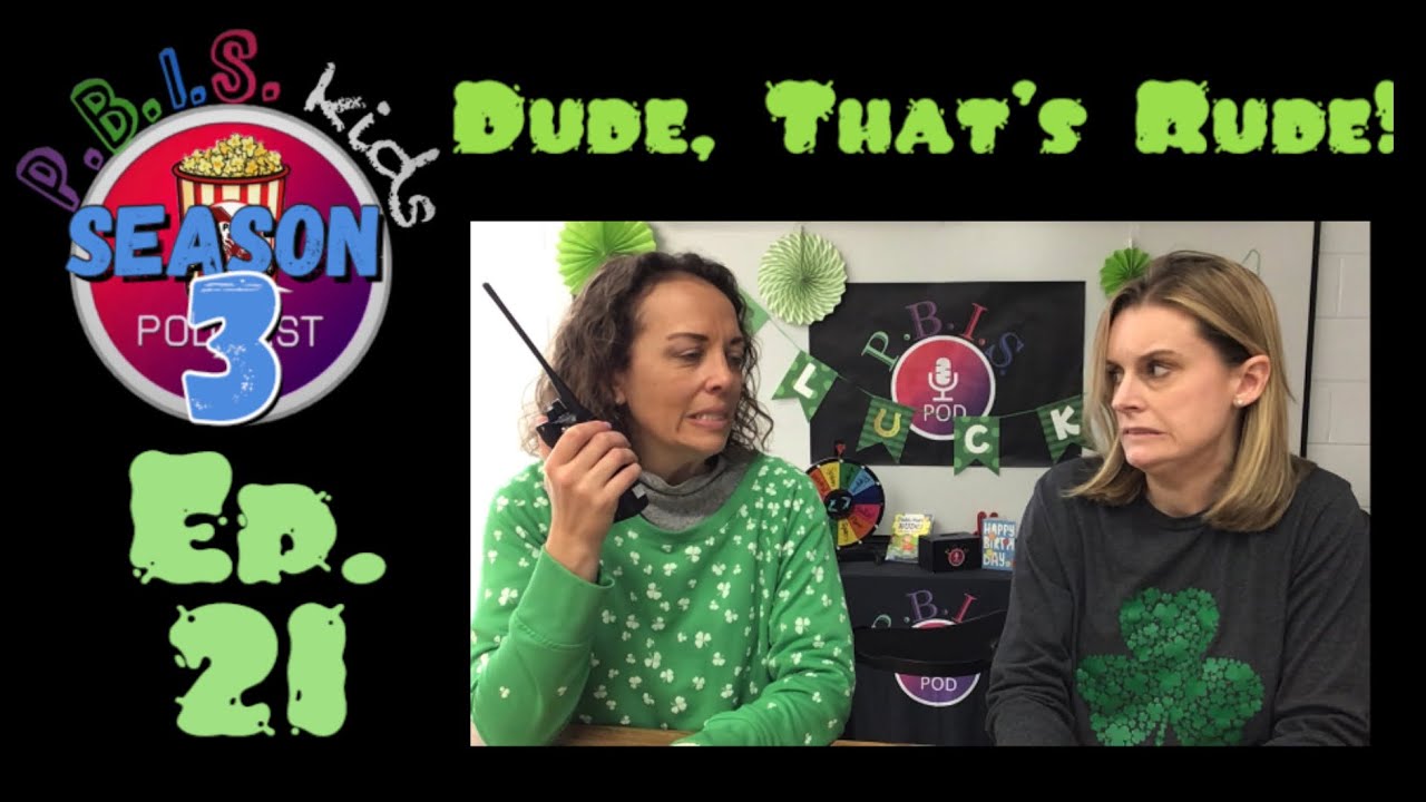 PBIS Pod for Kids: Dude, That’s Rude! Season 3 Ep. 21