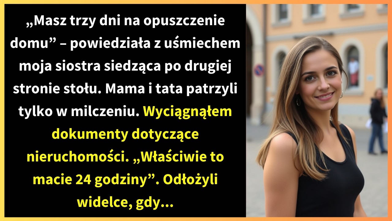 „Masz trzy dni na opuszczenie domu” – powiedziała z uśmiechem moja siostra siedząca po drugiej