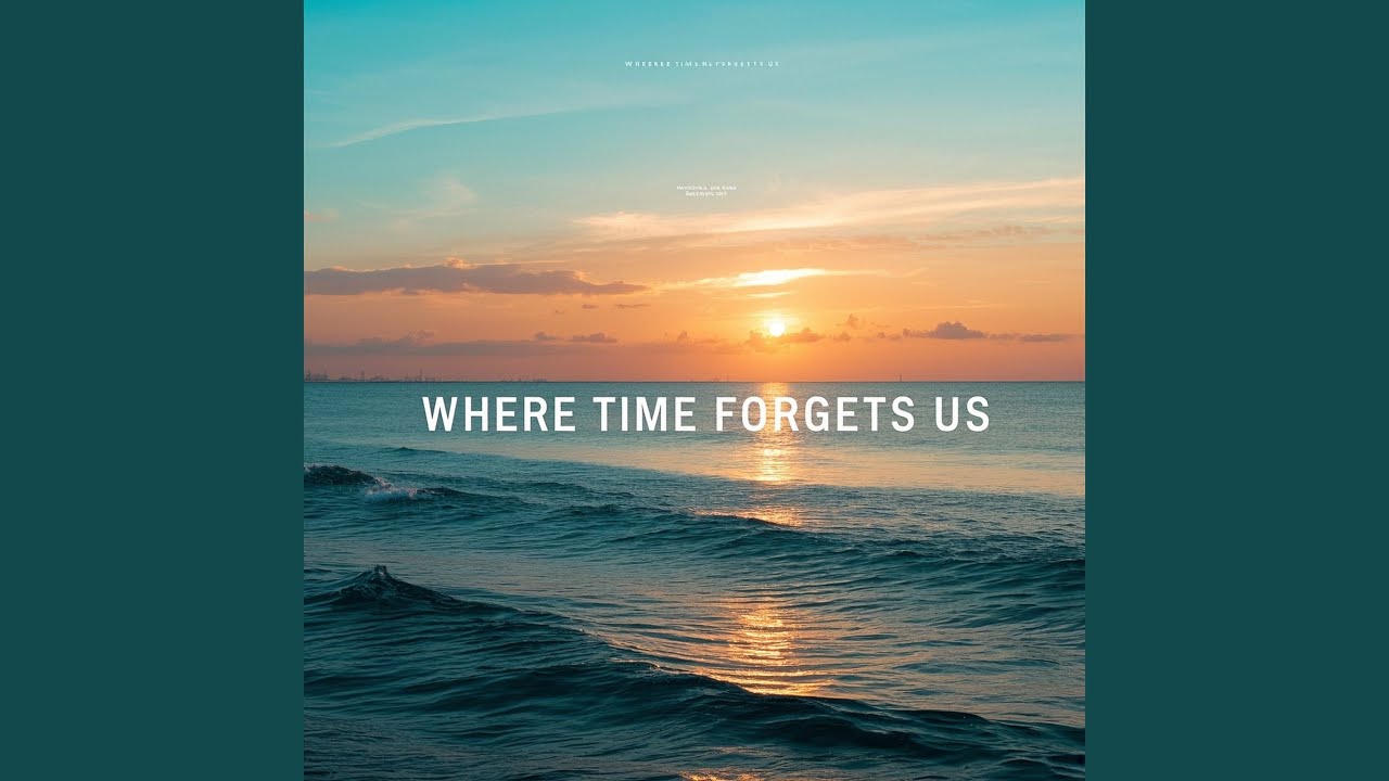 Where Time Forgets Us