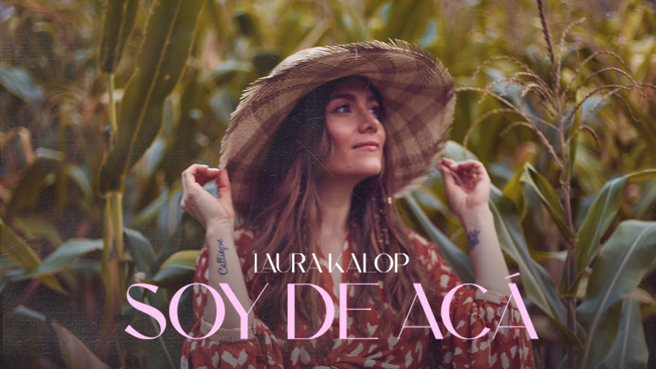 Laura Kalop - Soy De Acá (Vídeo Oficial)