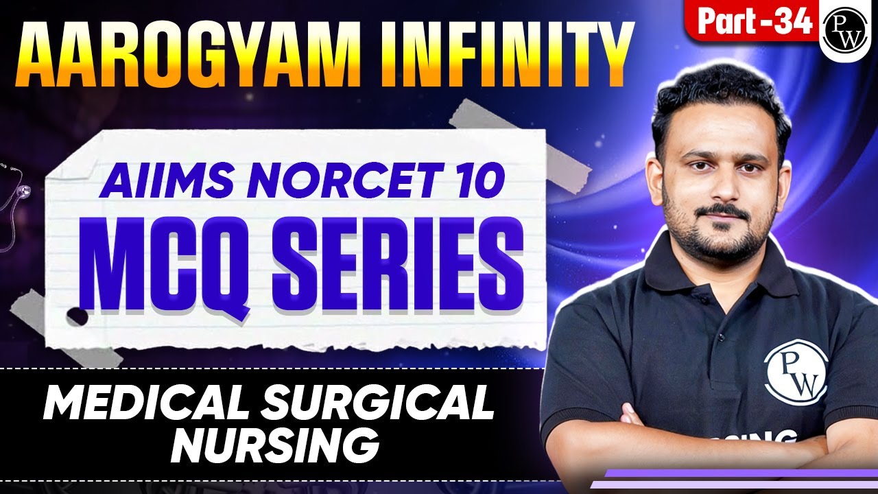 Medical Surgical Nursing | AIIMS NORCET 10 Preparation | Aarogyam Infinity MCQ Series | Part - 34