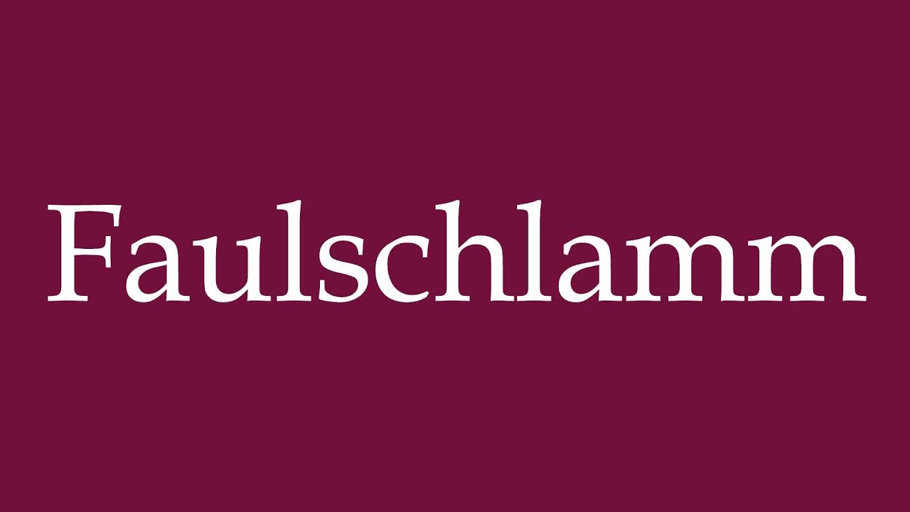 How to Pronounce ''Faulschlamm'' (Sludge) Correctly in German