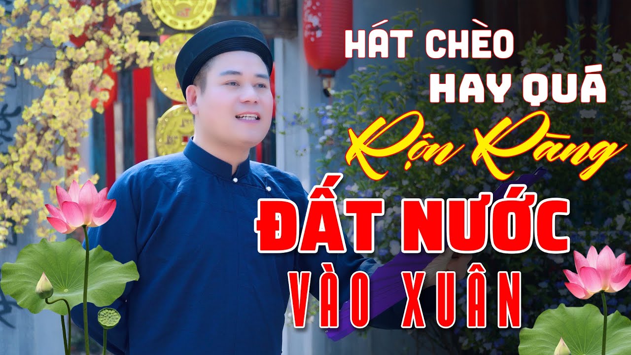 ​BÀI HÁT CHÈO QUÁ XUẤT SẮC - RỘN RÀNG ĐẤT NƯỚC VÀO XUÂN || Thế Hoan Chèo