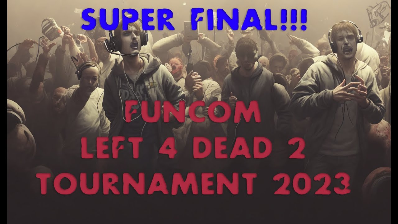 СУПЕРФИНАЛ! Funcom Cup - Турнир LEFT 4 DEAD 2 на 50 000р! [xanax vs uwin]