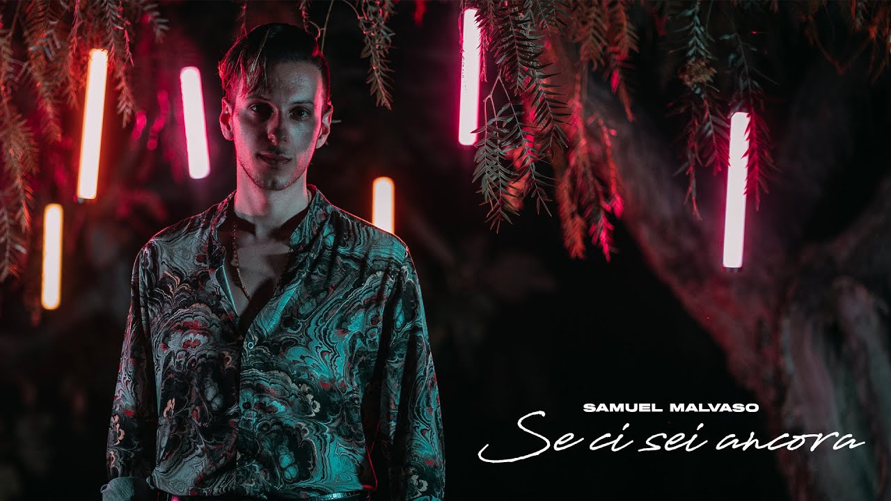 Samuel Malvaso - Se ci sei ancora - Video ufficiale 2022