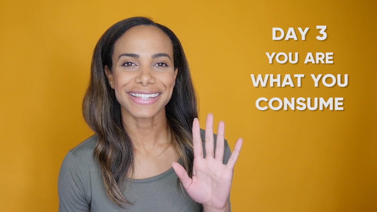 Day 3 You Are What You Consume