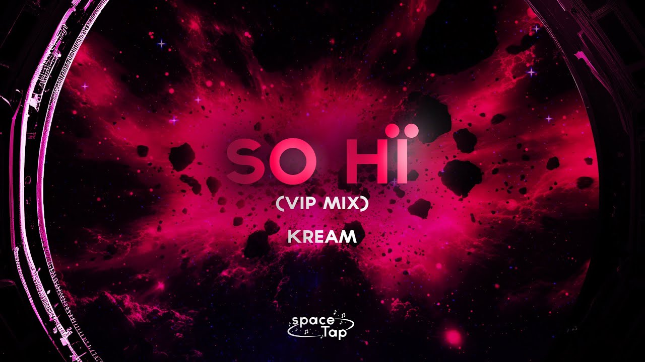 KREAM - So Hï (VIP Mix)