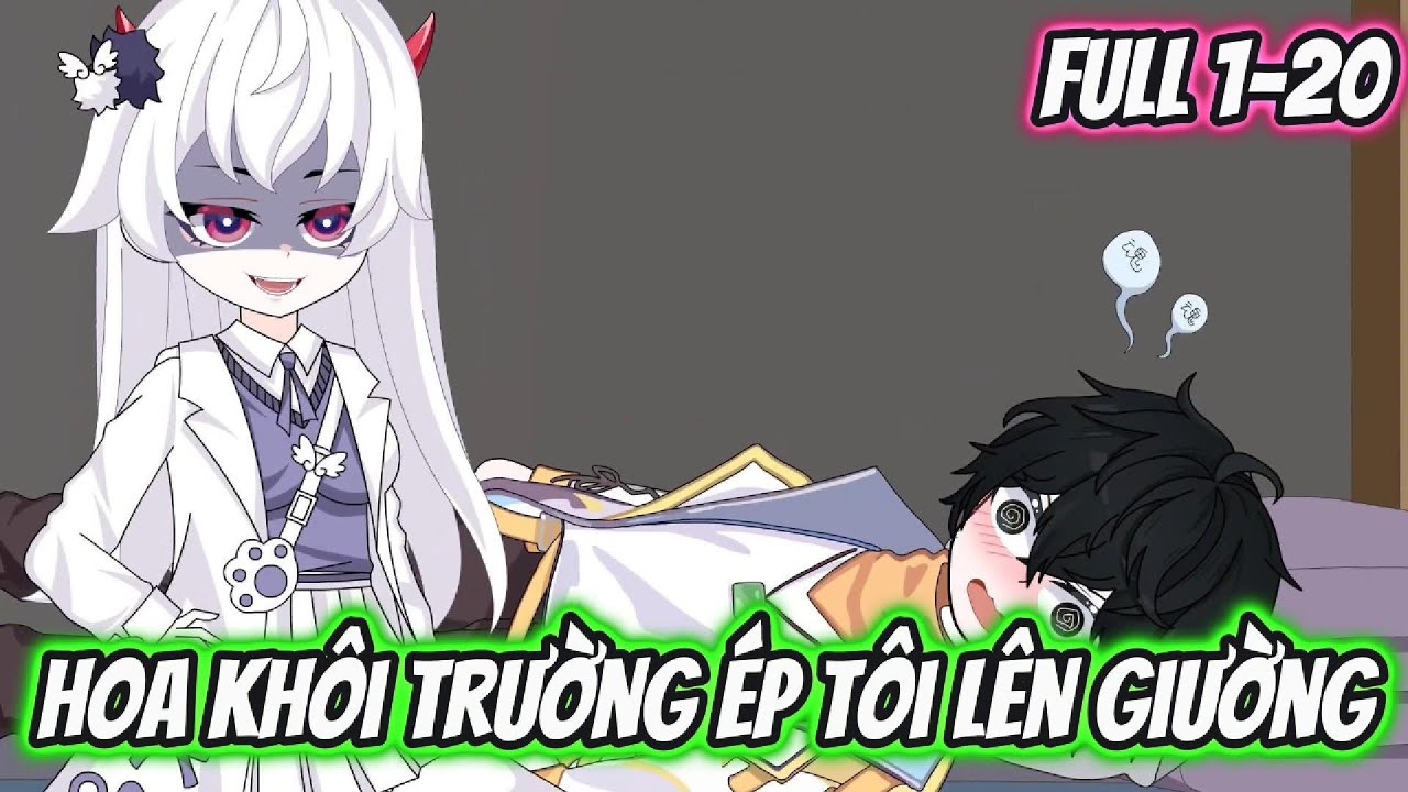 Hoa Khôi Trường Ép Tôi Lên Giường Full 1-20 | KK VietSub