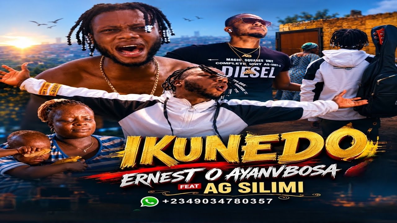 ERNEST O AYANVBOSA- IKUNEDO (feat AG SILIMI) official video