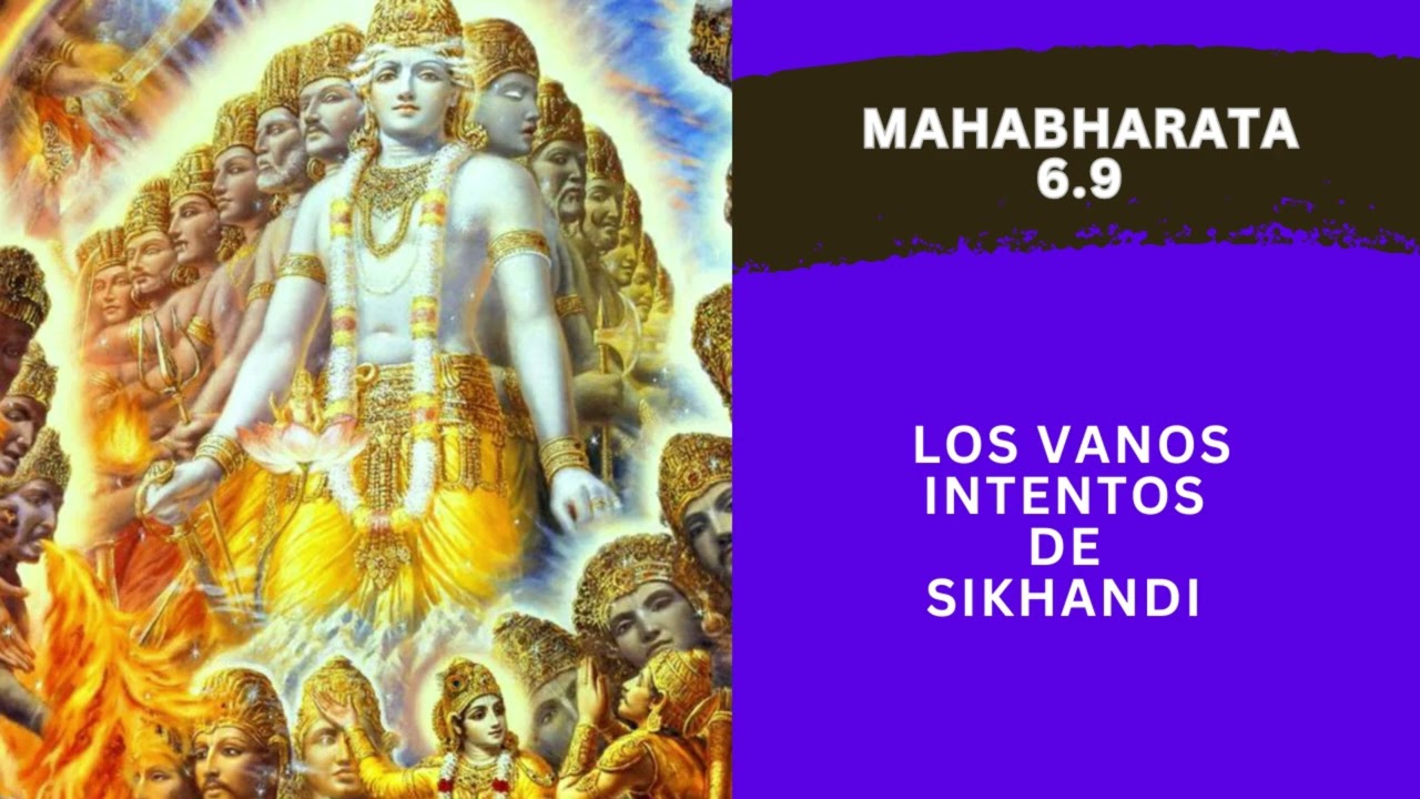 MAHABHARATA 6.9 - LOS VANOS INTENTOS DE SIKHANDI