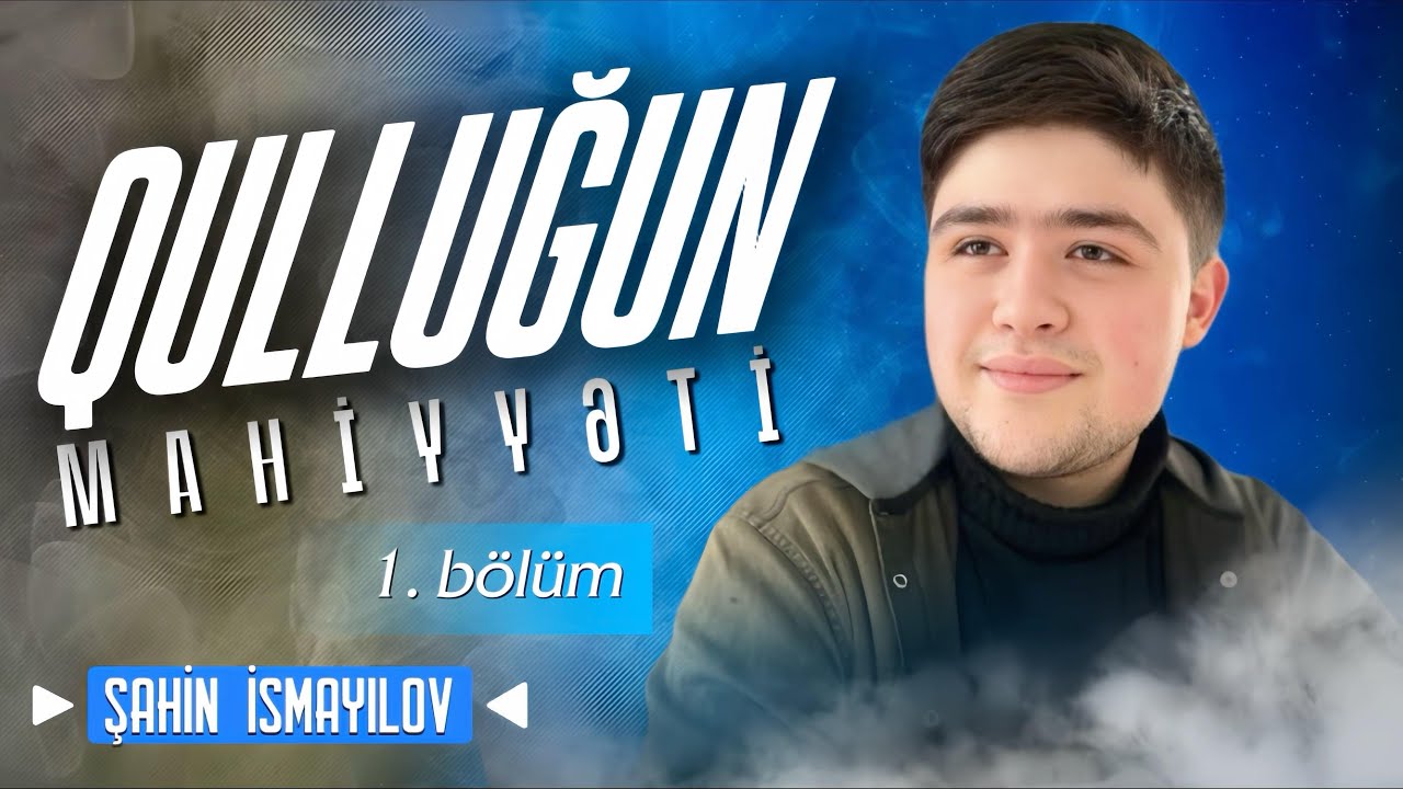 Qulluğun Mahiyyəti — 1. Bölüm 