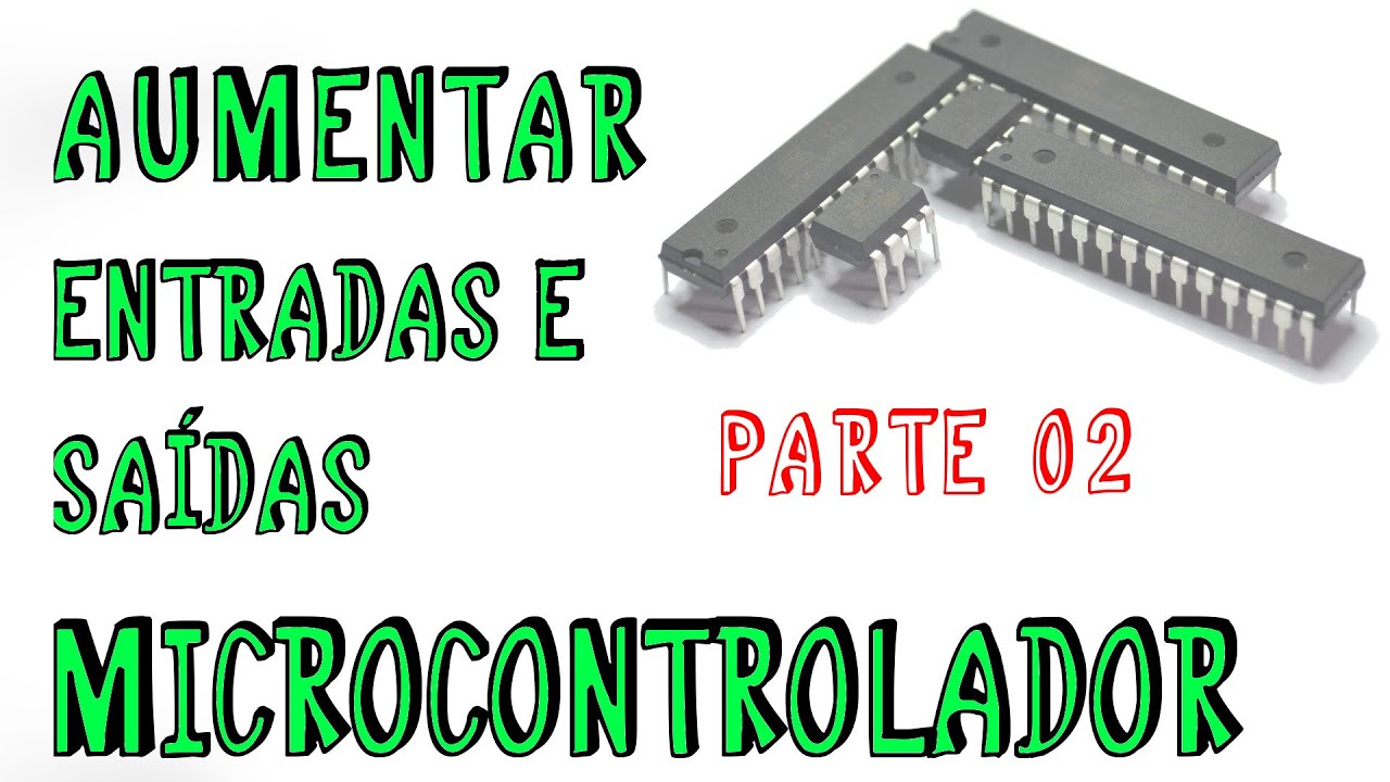 Aumentar Portas de Entrada e Saída em Microcontrolador, Arduíno - Parte 02