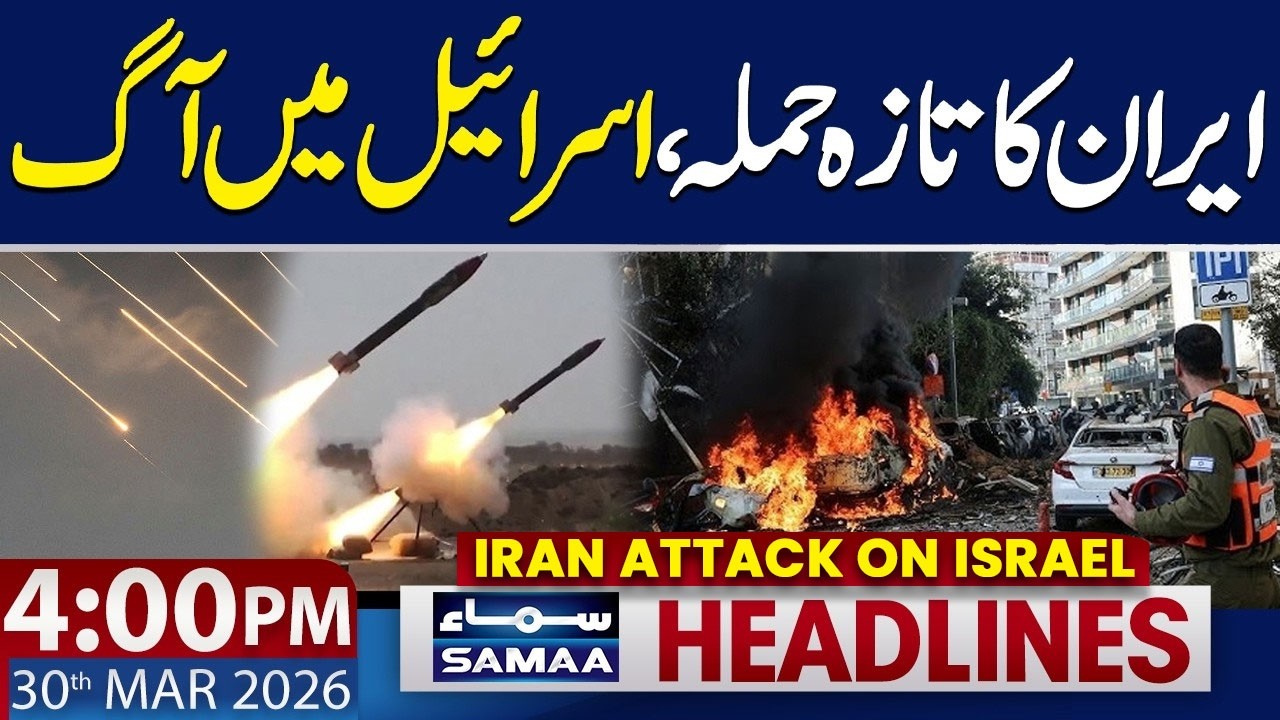 Iran Latest Attack on Israel | 4 PM News Headlines | 30 March 2026 | SAMAA NEWS