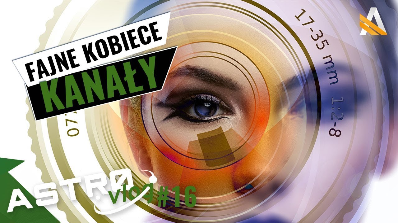 Kanały YT kobiet warte zobaczenia - AstroVlog #16