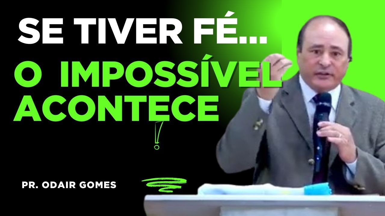 DEUS PODE MUDAR SUA SITUAÇÃO HOJE! (Mateus 21:21) - PR. ODAIR GOMES