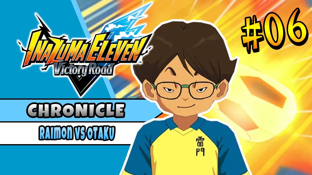 RAIMON VS OTAKU | INAZUMA ELEVEN VICTORY ROAD | CHRONICLE MODE 06