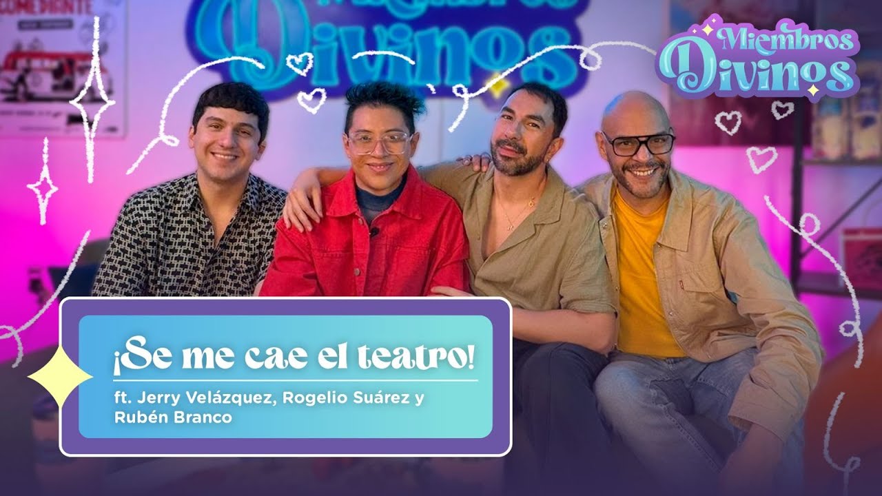 DIVINOS MIEMBROS | EP39 | &iexcl;Se me cae el teatro! ft. Jerry Vel&aacute;zquez, Rogelio Su&aacute;rez y Rub&eacute;n Branco