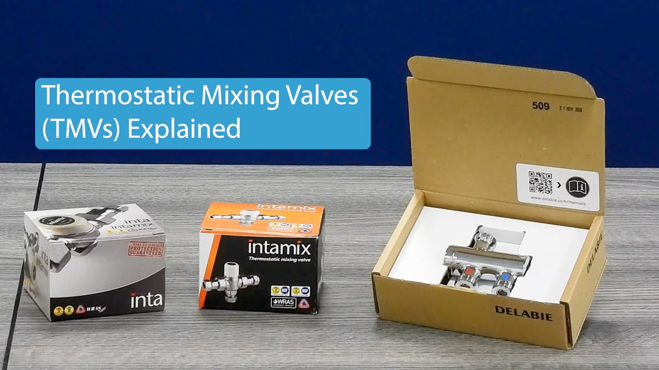 Thermostatic Mixing Valves (TMVs) Explained