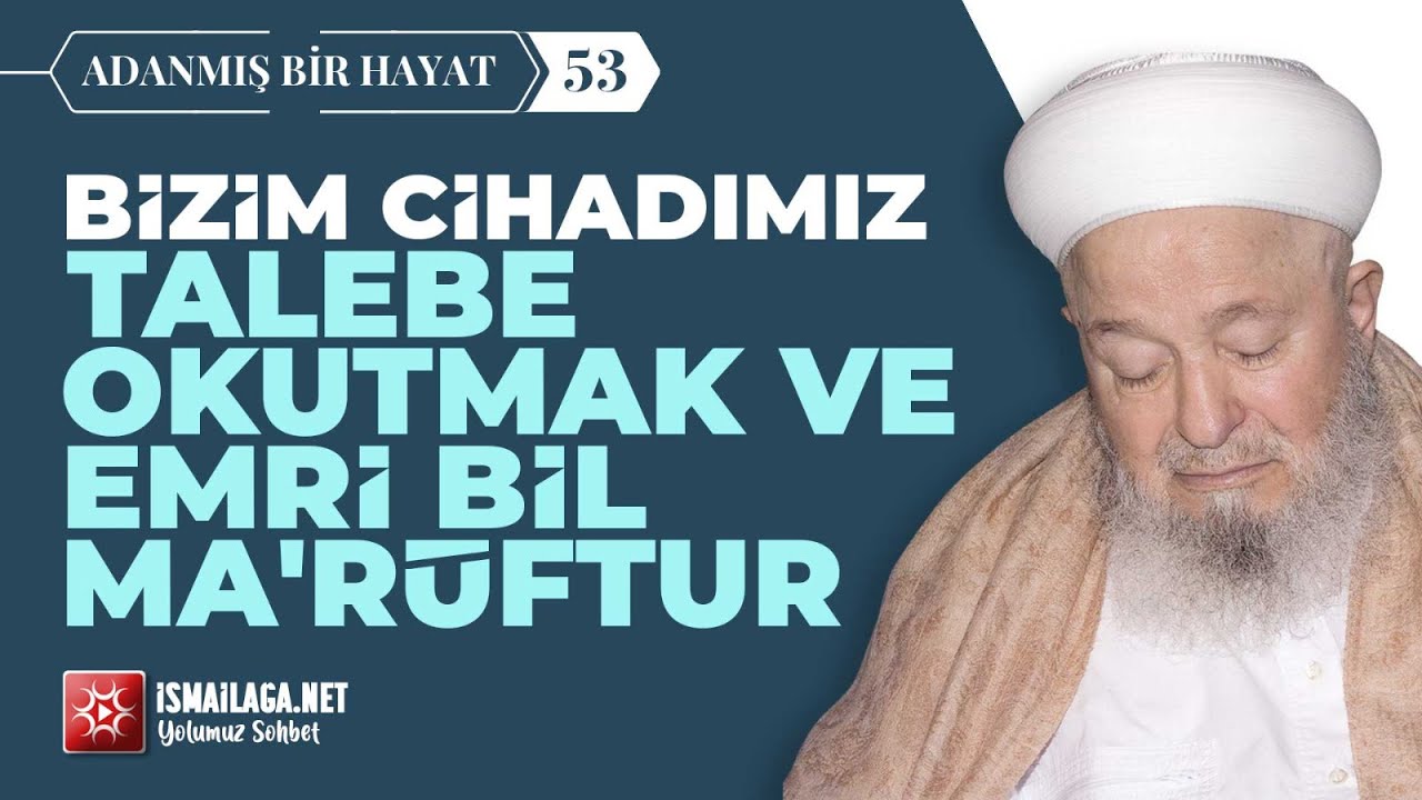 Adanmış Bir Hayat - 53 : Emri Bil Ma'rûf Nasıl Yapılır? @ismailaganet