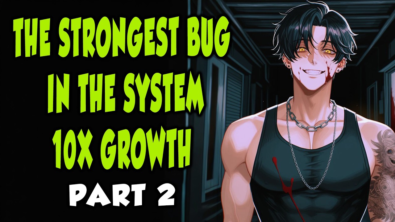 The Strongest Bug in the System 10x Growth Part 2