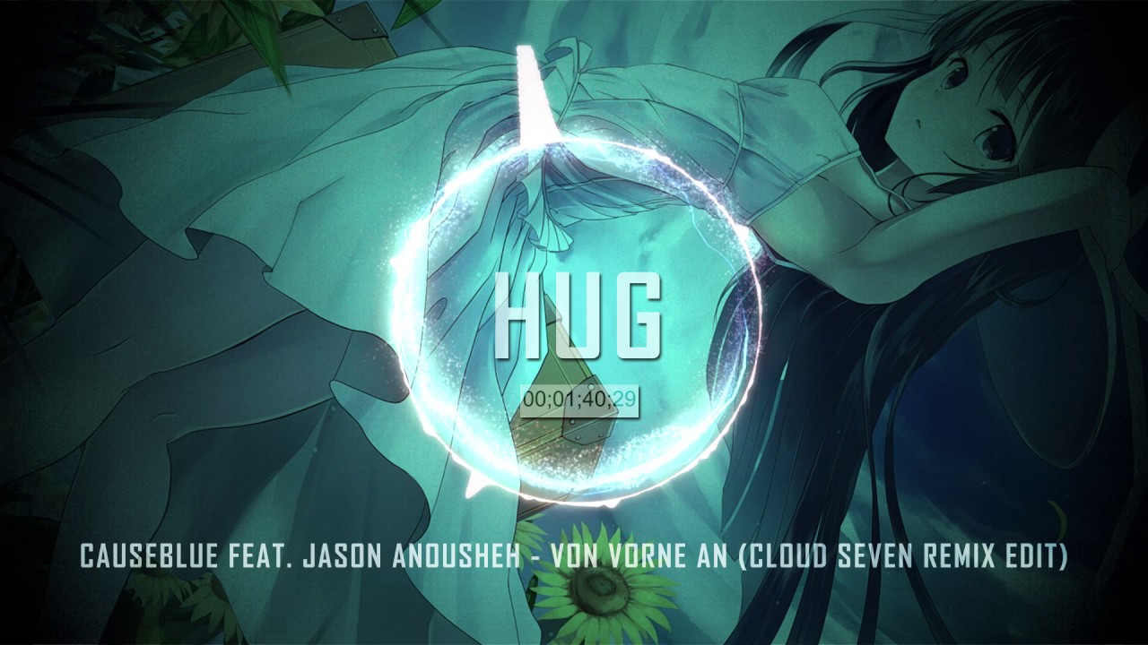Causeblue Feat. Jason Anousheh - Von Vorne An (Cloud Seven Remix Edit)