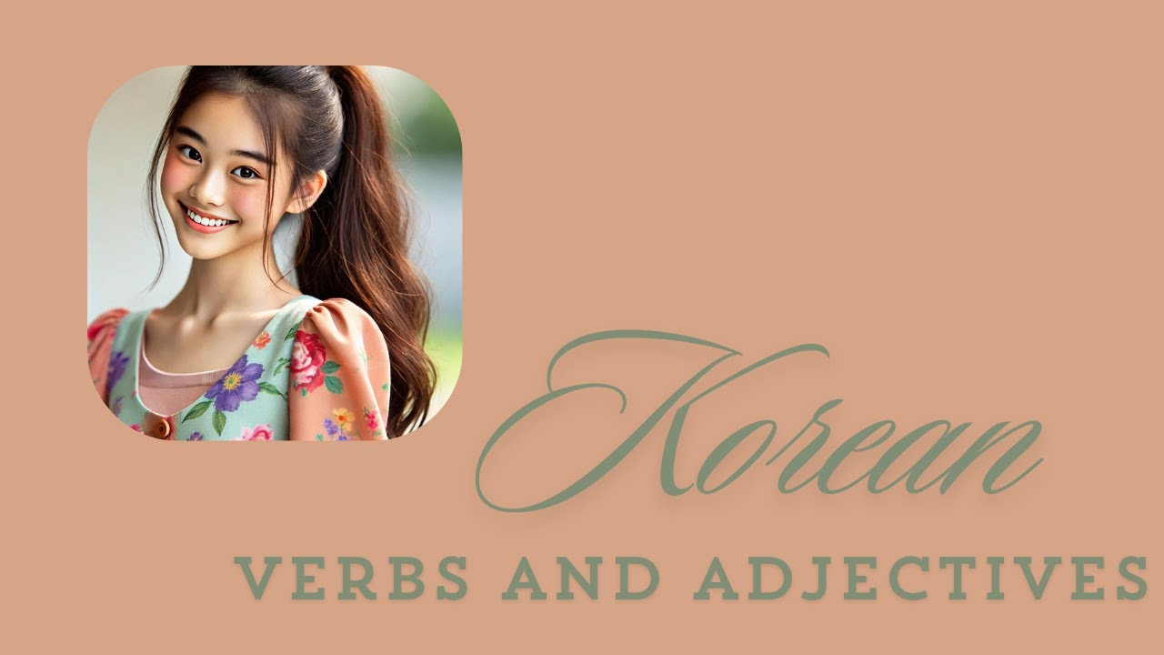Korean Verbs and Adjectives with sentences