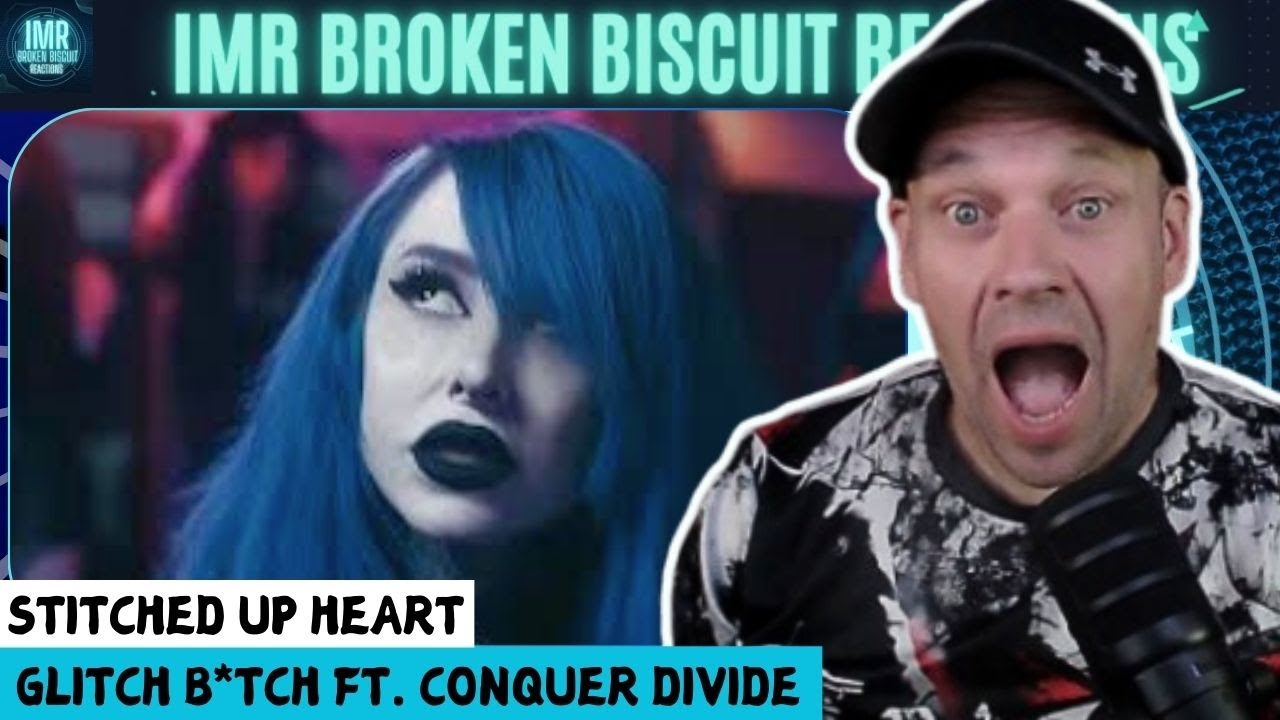 Oh The ATTITUDE! | STITCHED UP HEART | Glitch B*TCH Ft. CONQUER DIVIDE [Music Reaction]