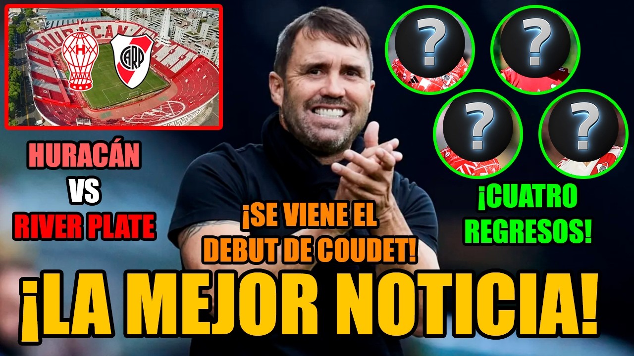 😀 ¡La MEJOR NOTICIA! 😀 | CUATRO REGRESOS CLAVES para COUDET | #LaPrevia: HURACÁN vs RIVER