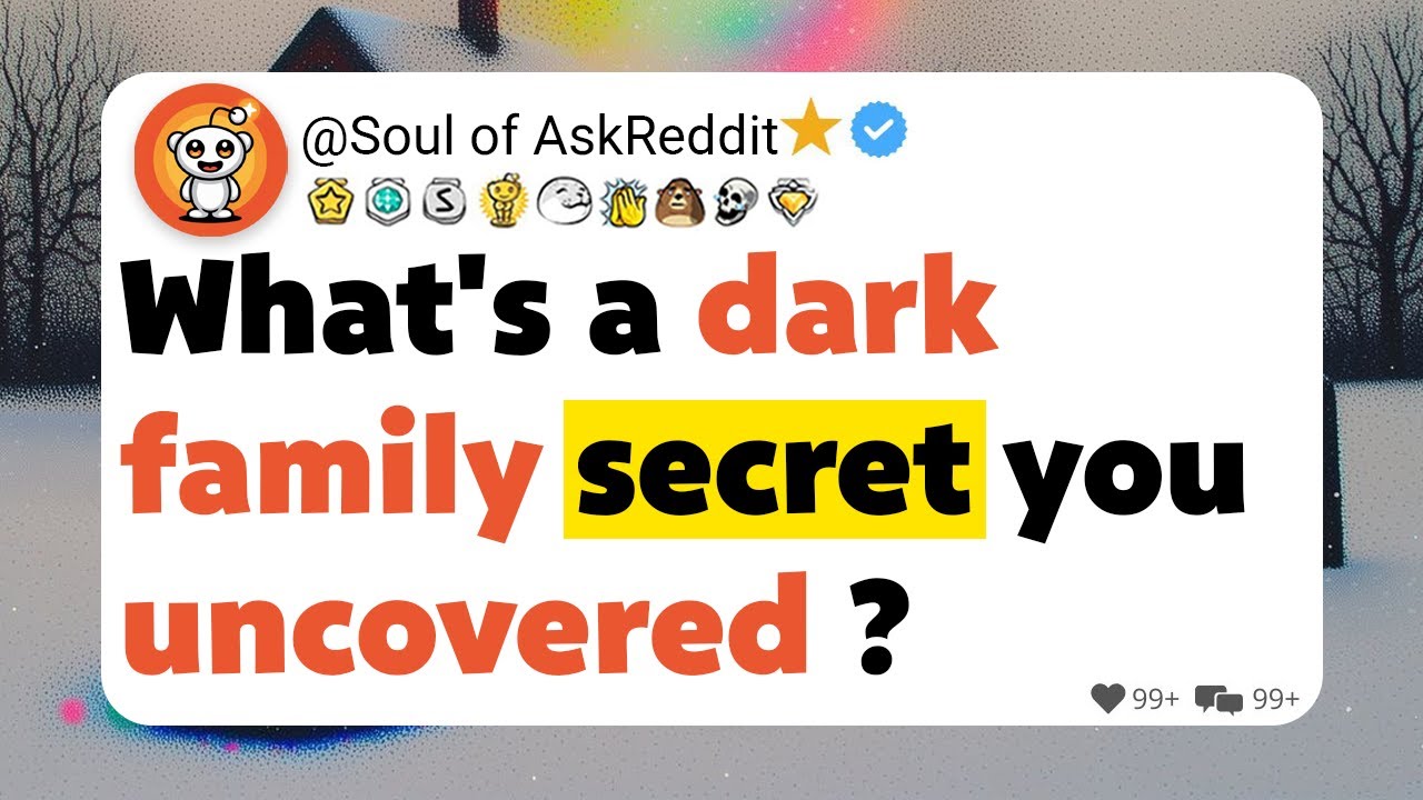 What's a dark family secret you uncovered ?