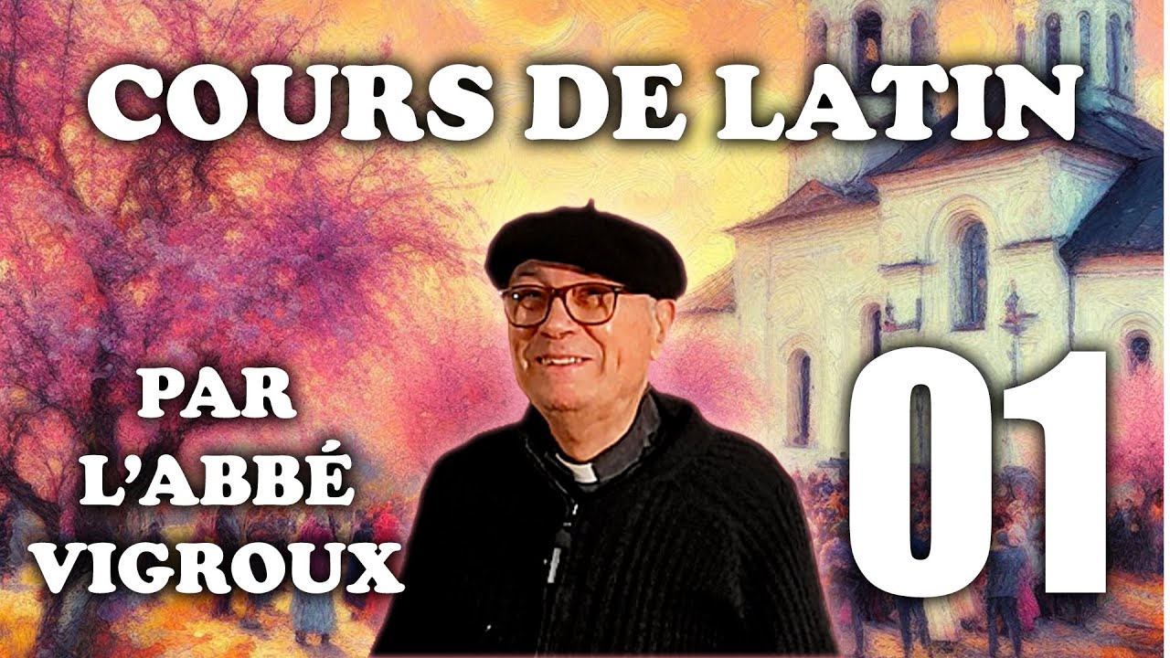 Cours de Latin n°01 par L'Abbé Vigroux