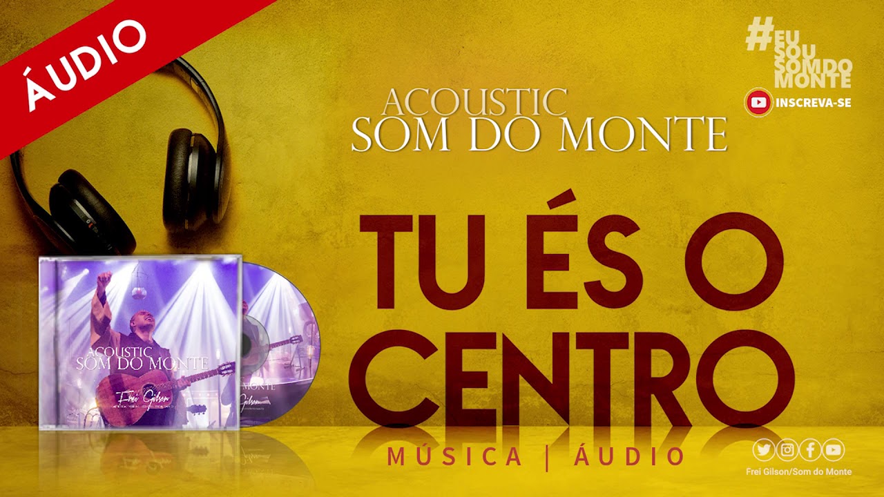 Acoustic Som do Monte | &Aacute;udio -Tu &Eacute;s o centro