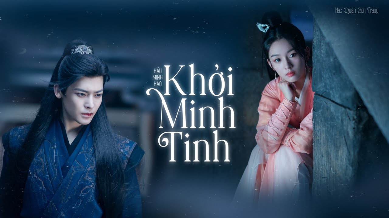 「Vietsub | Pinyin」Khởi Minh Tinh – Hầu Minh Hạo | 启明星 - 侯明昊 || OST Hộ Tâm