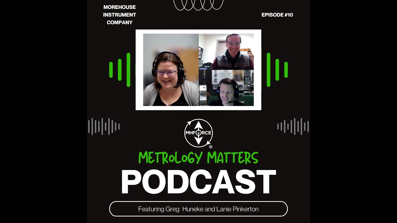 Morehouse Metrology Matters Episode 10: Greg Huneke Talks First-Hand Calibration Insights