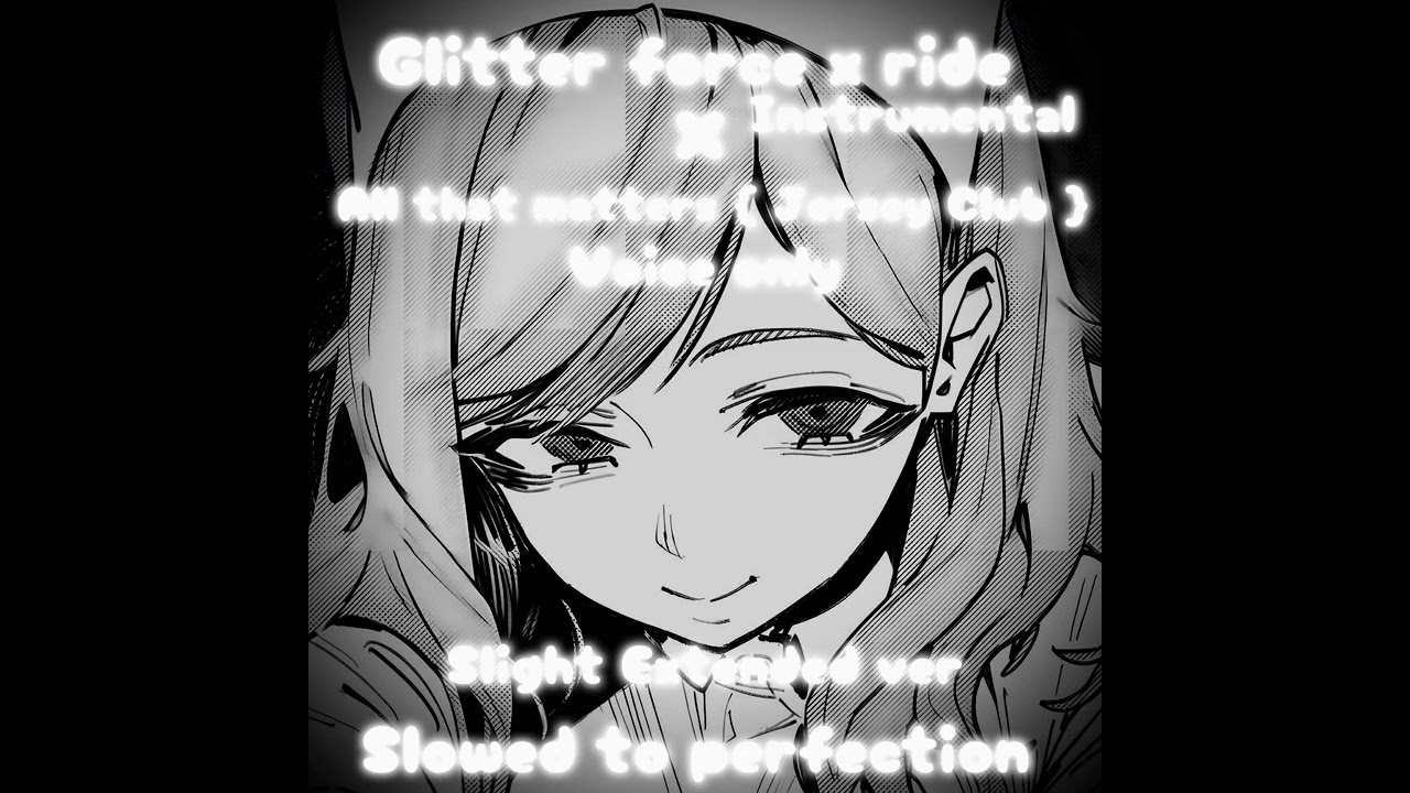 Glitter force x All that matters { Edit audio } • Slowed to perfection 
