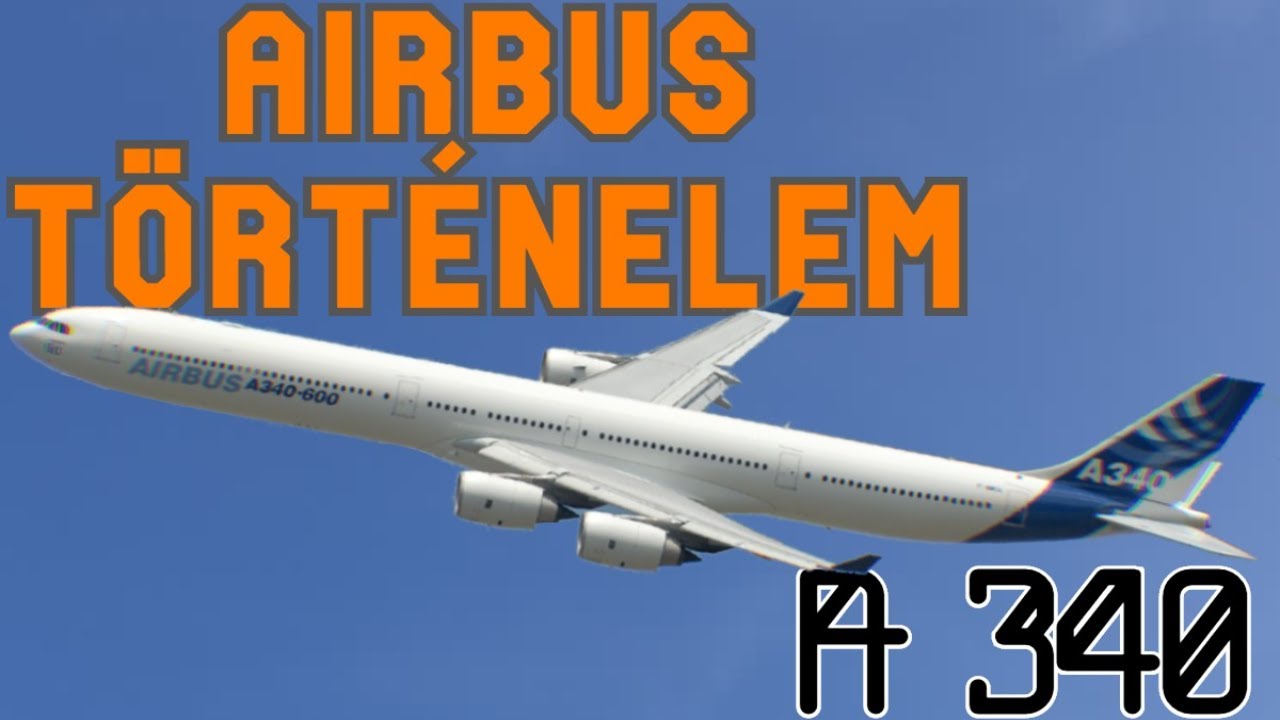 Airbus T&ouml;rt&eacute;nelem 5.  r&eacute;sz | Az A 340-es