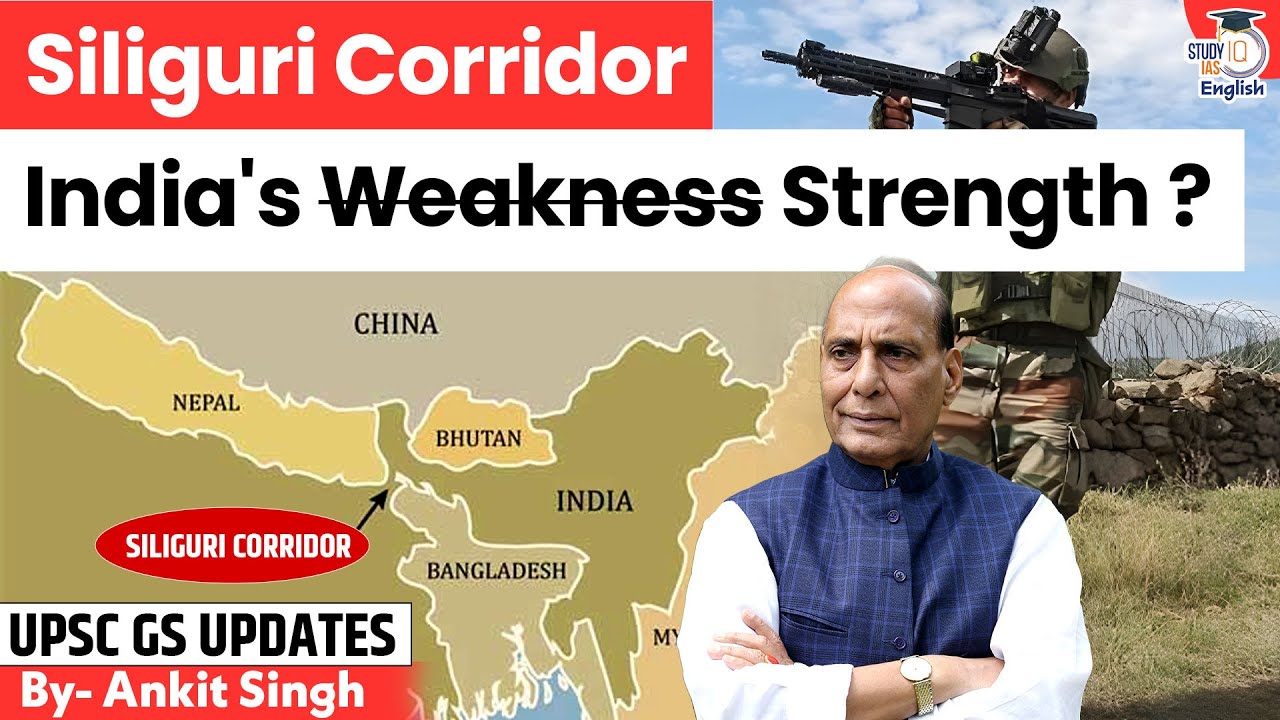 Siliguri Corridor: India’s Weakness or Strategic Strength? | Chickens Neck | StudyIQ IAS English