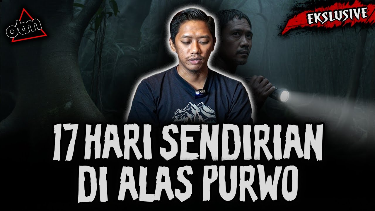 NGERI BANGET!! 17 HARI SEORANG DIRI DI ALAS PURWO! HUTAN TUA TERSERAM DI PULAU JAWA