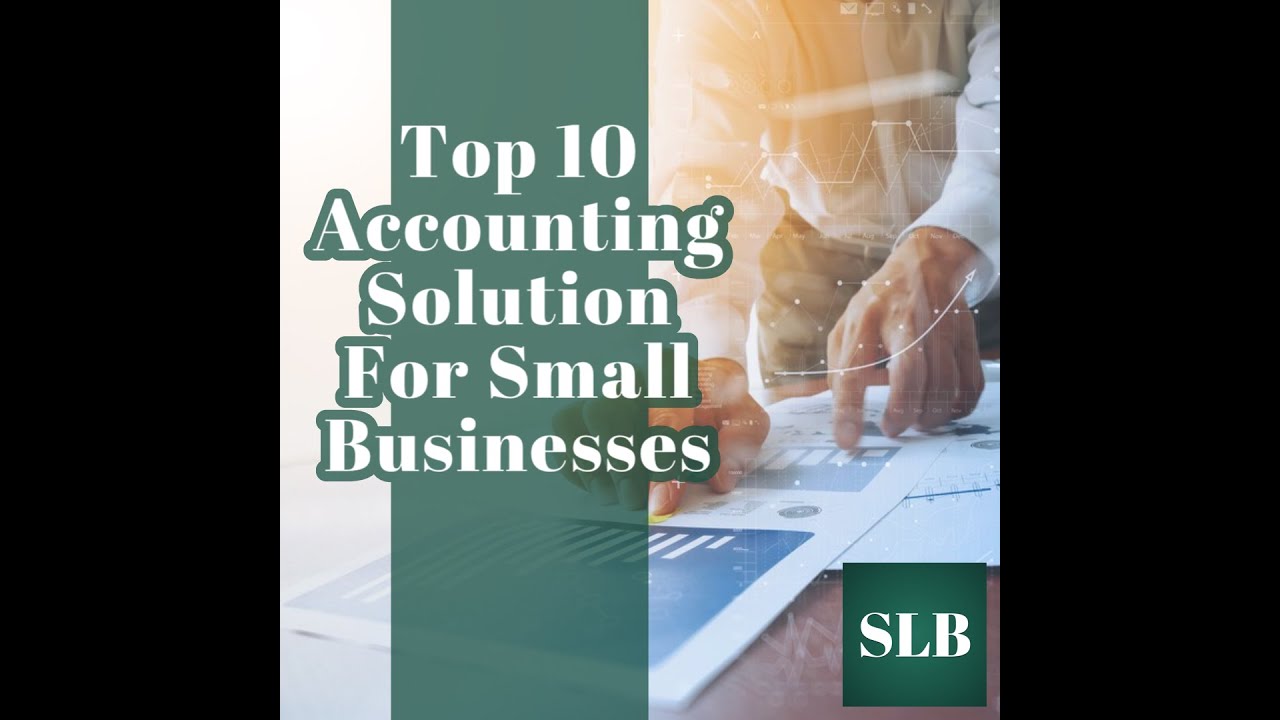 Top 10 Accounting Solutions For Small Businesses