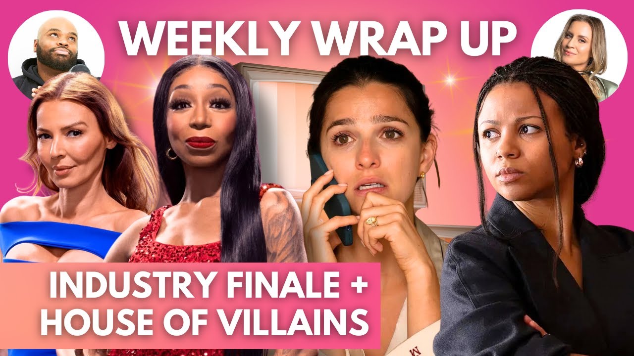 Industry HBO Finale + House of Villains Season 3 | Weekly Wrap Up with Kendrick
