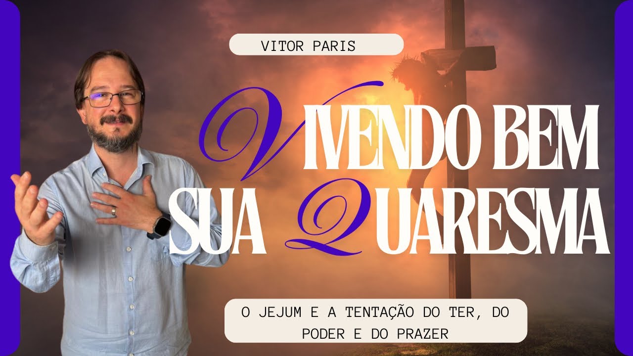 O jejum e a tentação do ter, do poder e o do prazer - Vivendo bem sua Quaresma 