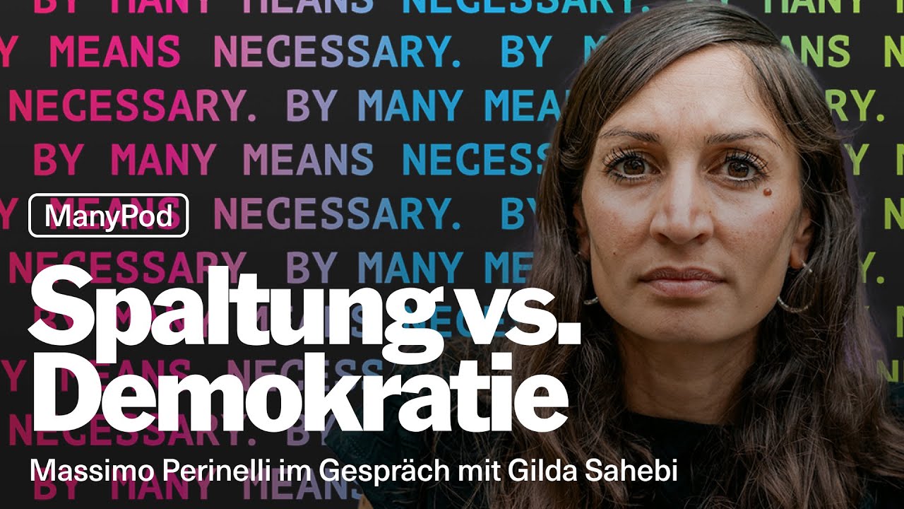 Spaltung vs. Demokratie mit Gilda Sahebi - ManyPod