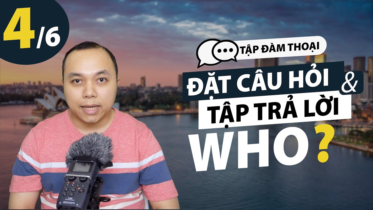 [Tập đàm thoại] Bài 4: Đặt câu hỏi và tập trả lời với WHO