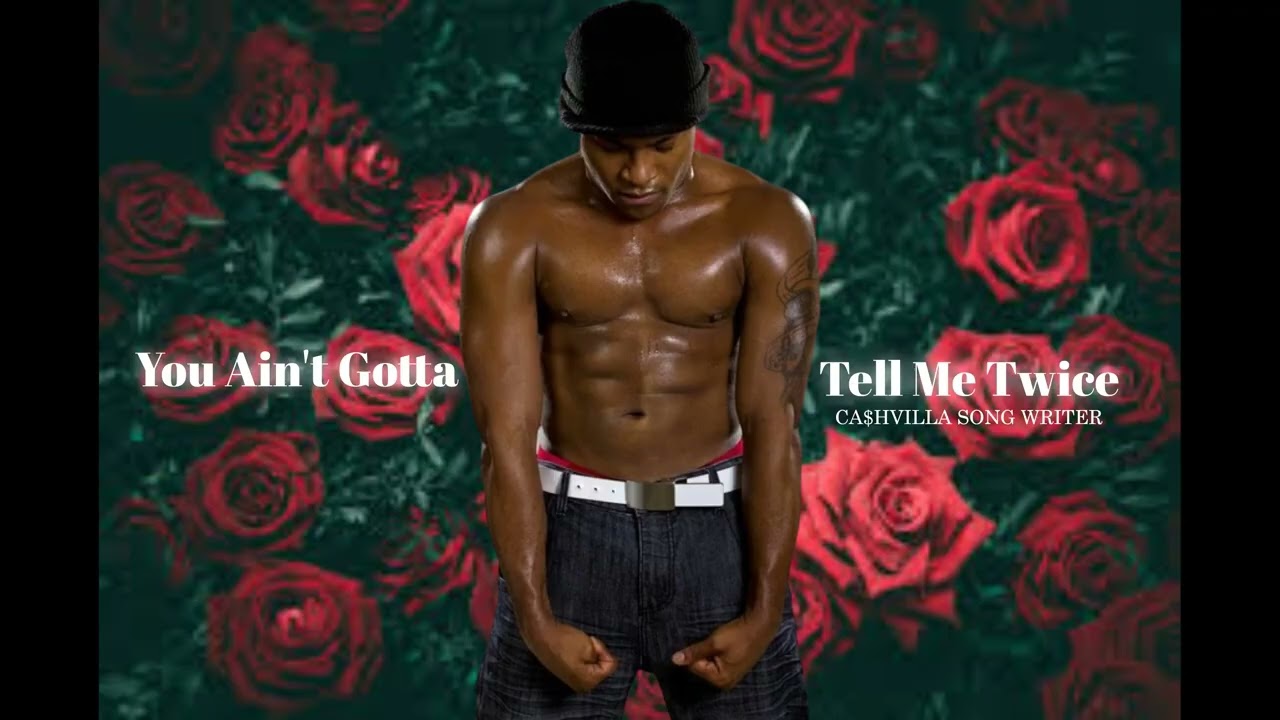 [R&B] You Ain't Gotta Tell Me Twice (Song Written By CA$HVILLA) NEW 2026